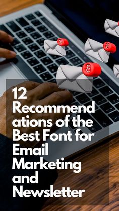 a person typing on a laptop with the text 12 recommended actions of the best font for email marketing and news letter