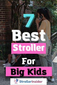 a woman talking on her cell phone with the text 7 best stroller for big kids