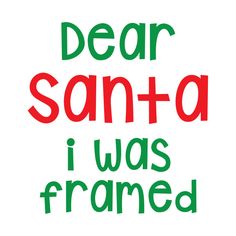 the words dear santa i was framed in red and green