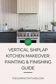 the vertical shiplap kitchen makeover painting and finishing guide is featured in this post