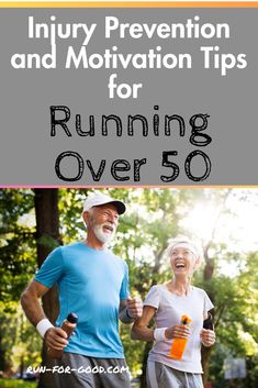 an older man and woman jogging with the text injury prevention and motivation tips for running over 50