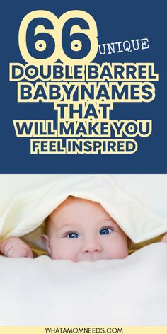 a baby under a blanket with the words 66 unique double barrel baby names that will make you feel inspired