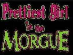 the title for prettiest girl in the morge