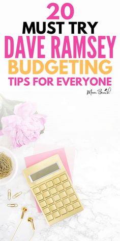 a calculator, pen and flowers with the title 20 must try dave ramsay budgeting tips for everyone