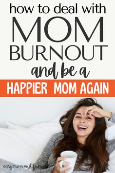 a woman laying in bed with her hands on her head and the text how to deal with mom burnout and be a happy mom again