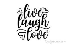 the phrase live laugh love in black and white