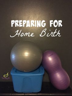 an exercise ball sitting on top of a blue trash can in front of a sign that says preparing for home birth