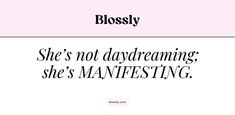 a pink and white photo with the words, blossom she's not daydreaming she's manfesting