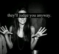 two people standing next to each other with the words they'll judge you anyway