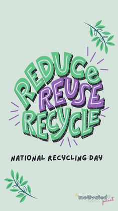 the words reduce reuse recycle written in green and purple