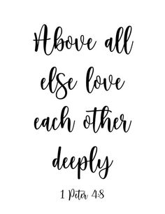 a handwritten bible verse with the words above it, above all else love each other deeply