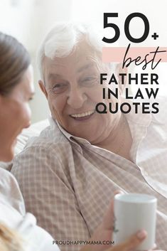 an older man and woman sitting on a couch with the text 50 best father in law quotes