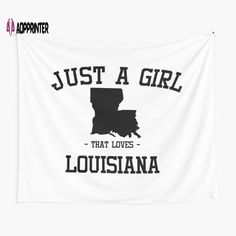 a white wall tapestry with the words just a girl that loves louisiana