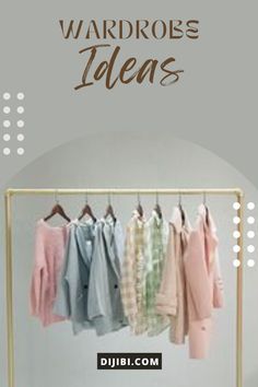 clothes hanging on a rack with the words wardrobes ideas