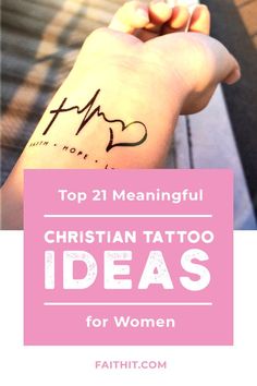 a woman's arm with the words, top 21 meaningful christian tattoo ideas for women