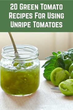 green tomato soup in a mason jar with the title overlay reads 20 green tomato recipes for using unripe tomatoes