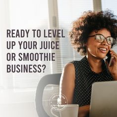 a woman talking on her cell phone while sitting in front of a laptop computer with the words ready to level up your juice or smoothie business?