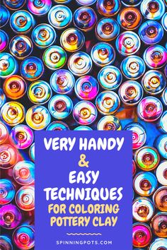 the words very handy and easy techniques for coloring pottery clay on top of an image of colorful