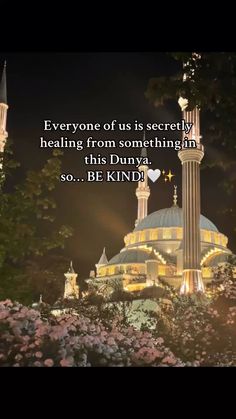 an image with the words everyone of us is secretly helping from something in this dunya so be kind