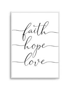 a black and white print with the words faith hope love