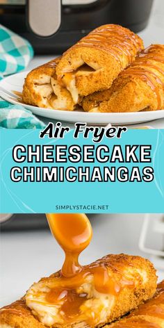 Two image collage of air fryer cheesecake chimichangas. First image is the chimichangas on a plate. Second image is a spoon drizzling caramel on a chimichanga. Dessert Chimichanga Recipe, Dessert Quesadilla Recipes, Dessert Quesadilla, Caramel Cheesecake Bites, Fried Cheesecake