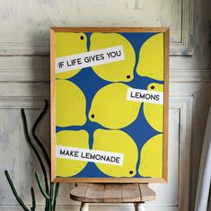 a yellow and blue poster with words written on it that says if life gives you lemons make lemonade