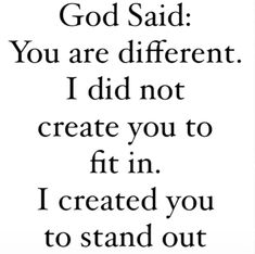 a quote that reads, god said you are different i did not create you to fit in