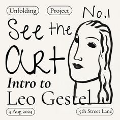 a poster with the words see the art into leo gesteel, and an image of a woman's face