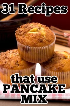 three muffins stacked on top of each other with the words 31 recipes that use pancake mix