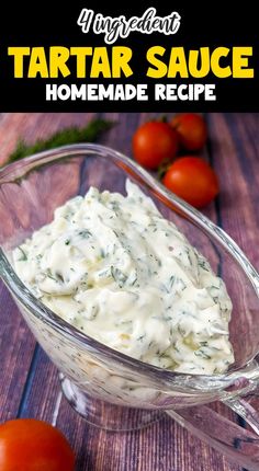 homemade tartar sauce in a glass bowl with tomatoes on the side and text overlay