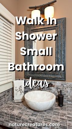 a bathroom sink with the words walk in shower small bathroom ideas