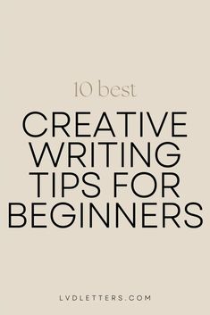 the words 10 best creative writing tips for beginners