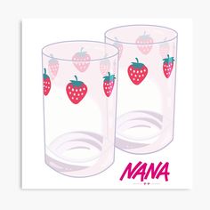 two glasses with strawberries on them and the words nana written in pink lettering