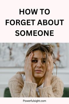 How To Forget About Someone How To Forget Someone, Let Go Of Someone