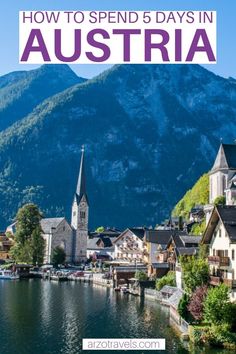 a town with mountains in the background and text overlay reading how to spend 5 days in austria