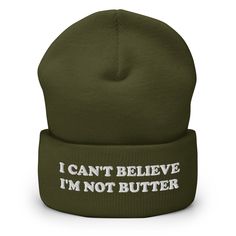 Do you love butter? Looking for a funny hat for a friend? Our I Can't Believe I'm Not Butter Beanie is warm, cozy and made just for you. It comes in a variety of colors with "I Can't Believe I'm Not Butter", expertly embroidered across the front. The perfect weird hat for butter lovers and everyday foodies. Celebrate your favorite foods in our funky foodie apparel. Designed by Nina and made just for you! Looking for something more personalized? Shoot us an email! shop@ninanush.com • 100% Turbo A Short Hair Beanie, Weird Accessories, Foodie Outfit, Silly Clothes, Weird Holidays, Funny Hats, Cuffed Beanie, Happy Design, Kids Swimwear