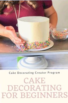 a woman decorating a cake with sprinkles on it and the words cake decorating for beginners