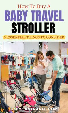 a man and woman looking at baby strollers in a store with text overlay how to buy a baby travel stroller essential things to consider