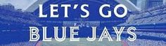 a blue jays poster with the words let's go blue jays