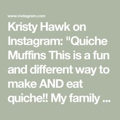 the words kristy hawk on instagramm'quiche muffins this is a fun and different way to make and eat quickie my family