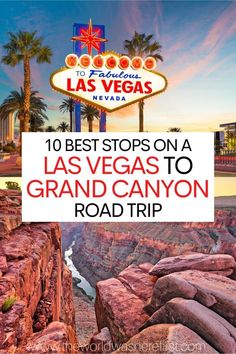 the las vegas sign that says 10 best stops on a las vegas to grand canyon road trip