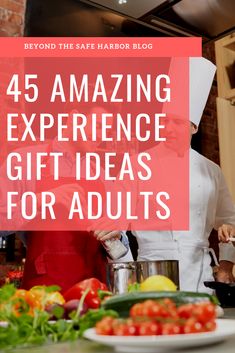 the words, 45 amazing experience gift ideas for adults are in front of an image of chefs