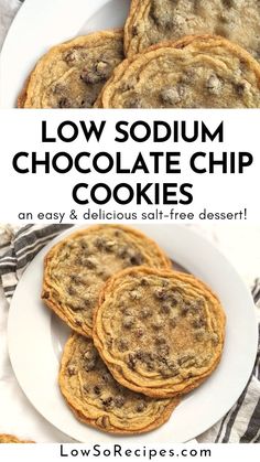 chocolate chip cookies on a white plate with text overlay that reads low soum chocolate chip cookies an easy and delicious soft - free dessert