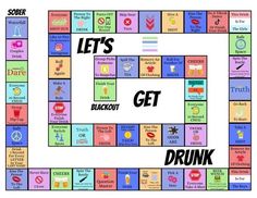 a game board with the words, let's get drunk and other things on it