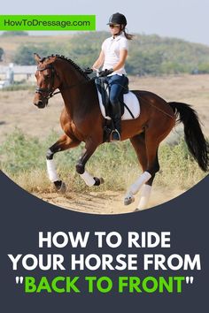 a woman riding on the back of a brown horse with text overlay reading how to ride your horse from back to front