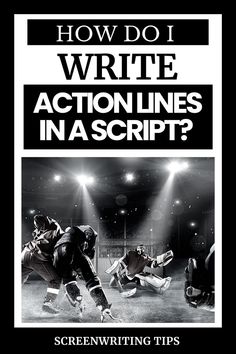 a black and white photo with the words how do i write action lines in a script?