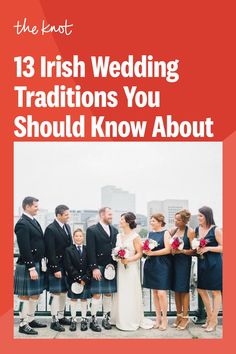 a group of people standing next to each other with the words 13 irish wedding traditions you should