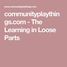 the text community plaything g s com - the learning in loose parts