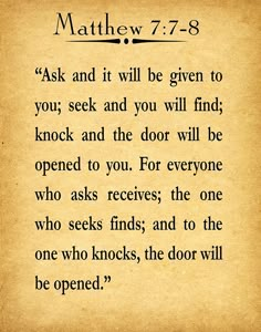 a piece of paper with the words,'ask and it will be given to you seek and you will find knock and the door will be opened to you for everyone who asks