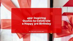 a red and white gift box with ribbon around it that says, 469 inspirational quotes to celebrate a happy 3rd birthday